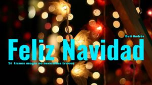 Si tienes magia, no necesitas trucos. Feliz Navidad.